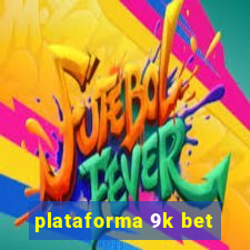 plataforma 9k bet